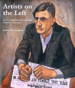 Artists on the Left: American Artists and the Communist Movement, 1926-1956 (Hardcover)