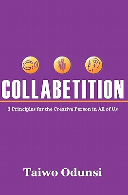 Collabetition: 3 Principles For The Creative Person In All Of Us (Paperback)