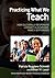 Practicing What We Teach by Patricia Ruggiano Schmidt
