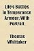 Life's Battles in Temperance Armour; With Portrait by Thomas Whittaker
