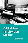 Critical Ideas in Television Studies (Oxford Television Studies)