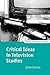 Critical Ideas in Television Studies (Oxford Television Studies)