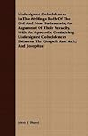 Undesigned Coincidences In The Writings Both Of The Old And New Testaments, An Argument Of Their Veracity. With An Appendix Containing Undesigned ... Between The Gospels And Acts, And Josephus Undesigned Coincidences In The Writings Both Of The Old And New Testaments, An Argument Of Their Veracity. With An Appendix Containing Undesigned ... Between The Gospels And Acts, And Josephus