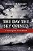 The Day the Sky Opened: A Novel of the Great Flood