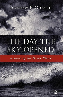 The Day the Sky Opened: A Novel of the Great Flood (Paperback)