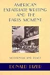 American Expatriate Writing and the Paris Moment: Modernism and Place