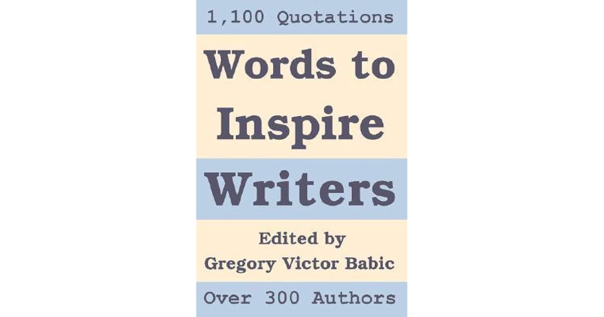 Words to Inspire Writers: A Perpetual Calendar of Classic Writing ...