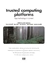 Trusted Computing Platforms: TCPA Technology in Context Trusted Computing Platforms: TCPA Technology in Context