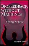 Biofeedback Without Machines: A Strategy for Living
