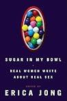 Sugar in My Bowl by Erica Jong