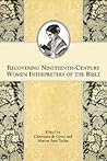 Recovering Nineteenth-Century Women Interpreters of the Bible (Symposium Series) (Symposium Series) (Society of Biblical Literature Symposium) Recovering Nineteenth-Century Women Interpreters of the Bible (Symposium Series) (Symposium Series) (Society of Biblical Literature Symposium)