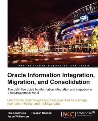 Oracle Information Integration, Migration, and Consolidation (Paperback)