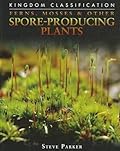 Ferns, Mosses & Other Spore-Producing Plants