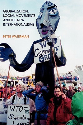 Globalization, Social Movements and the New Internationalism (Employment & Work Relations in Context)