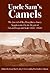 Uncle Sam's Camels : The Journal of May Humphreys Stacey Supplemented by the Report of of Edward Fitzgerald Beale