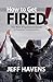 How to Get Fired!: The New Employee's Guide to Perpetual Unemployment