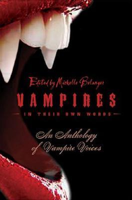 Vampires in Their Own Words: An Anthology of Vampire Voices (Paperback)