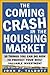 The Coming Crash in the Hou...