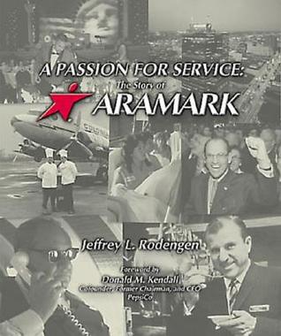 A Passion for Service: The Story of Aramark (Hardcover)
