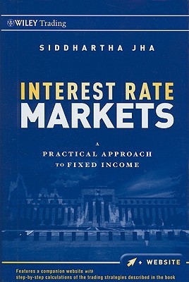 Interest Rate Markets: A Practical Approach to Fixed Income (Wiley Trading)