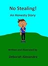 No Stealing!  An Honesty Story by Deborah Alexandra