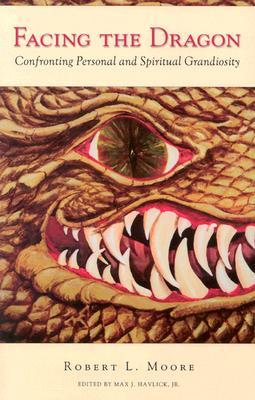 Facing the Dragon: Confronting Personal and Spiritual Grandiosity (Paperback)