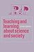 Teaching and Learning about Science and Society by John M. Ziman