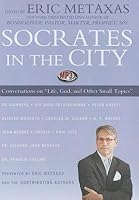 Socrates in the City: Conversations on "Life, God, and Other Small