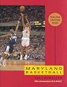 Maryland Basketball: Tales from Cole Field House Maryland Basketball: Tales from Cole Field House