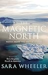 The Magnetic North: Notes From The Arctic Circle