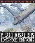 Brachiosaurus and Other Long-Necked Herbivores