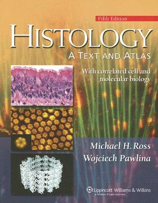 Histology: A Text And Atlas With Correlated Cell and Molecular Biology (Paperback)