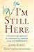 I'm Still Here: A Breakthrough Approach to Understanding Someone Living with Alzheimer's