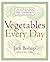 Vegetables Every Day: The D...