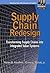 Supply Chain Redesign: Transforming Supply Chains into Integrated Value Systems