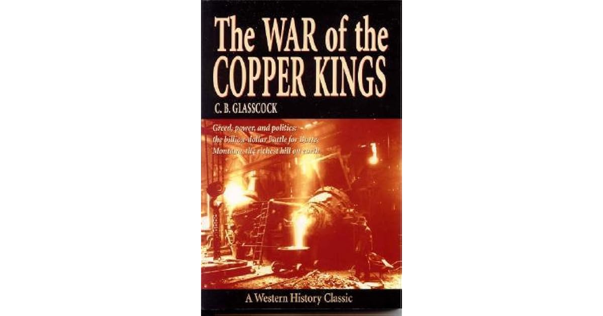 War of the Copper Kings by Carl B. Glasscock