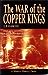 War of the Copper Kings: Greed, Power, and Politics