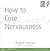 How to Cure Nervousness: (CW 143)