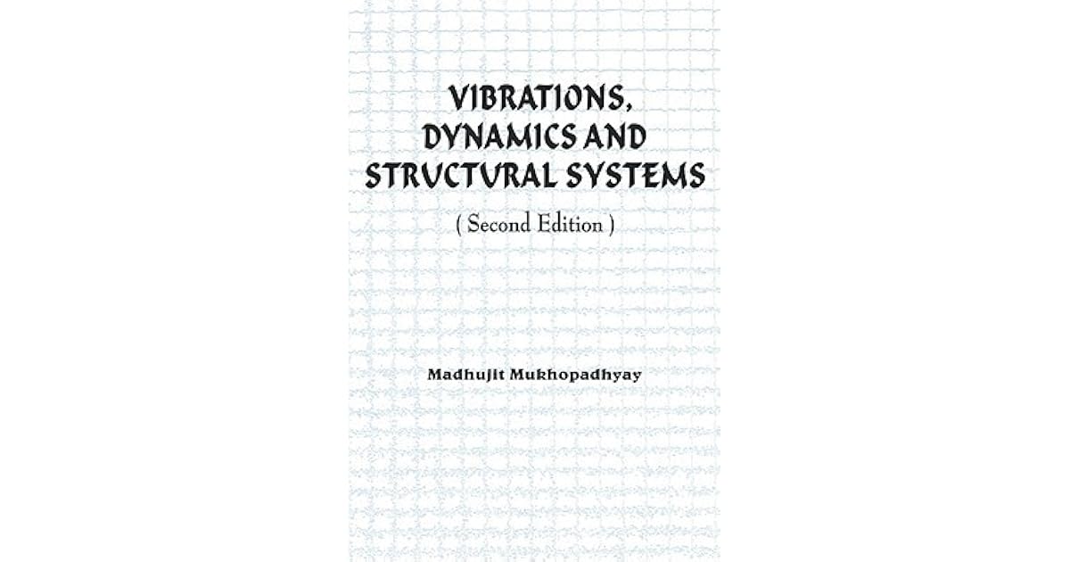 Vibrations, Dynamics and Structural Systems 2nd Edition by Madhujit