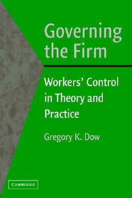Governing the Firm: Workers' Control in Theory and Practice (Paperback)