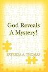 God Reveals a Mystery! by Patricia       Thomas