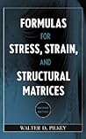 Formulas for Stress, Strain, and Structural Matrices