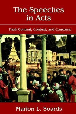 The Speeches in Acts: Their Content, Context, and Concerns (Paperback)