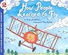 How People Learned to Fly: A STEM Picture Book About Flight Experiments and Inventors for Kids (Ages 4-8) (Let's-Read-and-Find-Out Science 2)