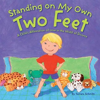 Standing on My Own Two Feet: A Child's Affirmation of Love in the Midst of Divorce (Hardcover)