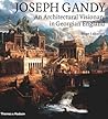 Joseph Gandy: An Architectural Visionary in Georgian England