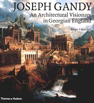 Joseph Gandy: An Architectural Visionary in Georgian England (Hardcover)