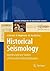Historical Seismology: Interdisciplinary Studies of Past and Recent Earthquakes (Modern Approaches in Solid Earth Sciences, 2)