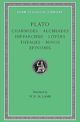 Charmides/Alcibiades 1-2/Hipparchus/The Lovers/Theages/Minos/Epinomis (Hardcover)