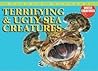 Terrifying & Ugly Sea Creatures (Nature's Monsters; Water Creatures)